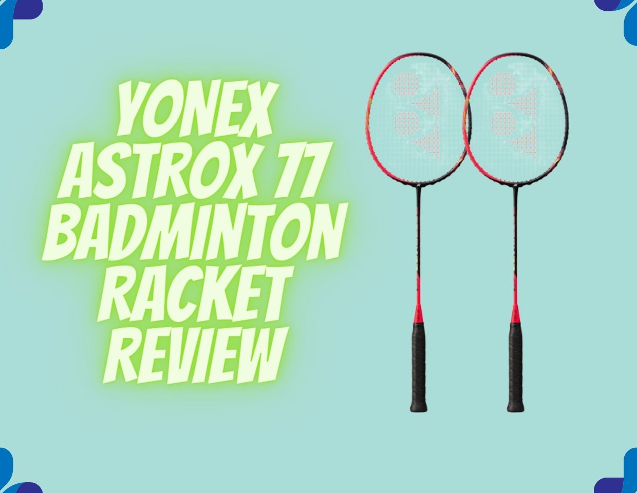 YONEX Astrox 77 Badminton Racket Review